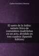 El santo de la Isidra: sainete lirico de costumbres madrilenas en un acto, dividido en tres cuadros (Spanish Edition), Carlos Arniches y Barrera 