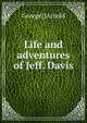 Life and adventures of Jeff. Davis, George] [Arnold 