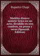 Maldito dinero: sainete lirico en un acto, dividido en tres cuadros, en prosa y verso (Spanish Edition), Ruperto Chapi 