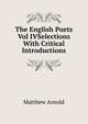 The English Poets Vol IVSelections With Critical Introductions, Matthew Arnold 