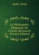 La Philosophie Religieuse De Charles Renouvier (French Edition), Andre Arnal 