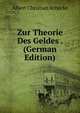Zur Theorie Des Geldes . (German Edition), Albert Christian Arnecke 
