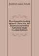 Chrestomathia Arabica Quam E Libris Mss. Vel Impressis Rarioribus Collectam Edidit (Swedish Edition), Freidrich August Arnold 