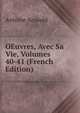 OEuvres, Avec Sa Vie, Volumes 40-41 (French Edition), Antoine Arnauld 