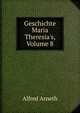 Geschichte Maria Theresia's, Volume 8, Alfred Arneth 