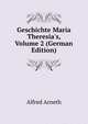 Geschichte Maria Theresia's, Volume 2 (German Edition), Alfred Arneth 