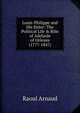 Louis-Philippe and His Sister: The Political Life & R?le of Adelaide of Orleans (1777-1847), Raoul Arnaud 