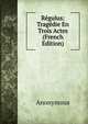 Regulus: Tragedie En Trois Actes (French Edition), Heinrich Kretschmayr 