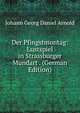 Der Pfingstmontag: Lustspiel in Strassburger Mundart . (German Edition), Johann Georg Daniel Arnold 
