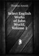 Select English Works of John Wyclif, Volume 2, Arnold, Thomas 