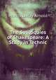 The Soliloquies of Shakespeare: A Study in Technic, Morris LeRoy Arnold 