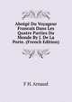 Abrege Du Voyageur Francais Dans Les Quatre Parties Du Monde By J. De La Porte. (French Edition), F H. Arnaud 
