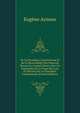 De La Proc?dure Contentieuse Et De La Recevabilit? Des Pourvois Devant Le Conseil D'?tat, Avec Un Formulaire Et Le Texte Des Lois Et D?crets Sur La Proc?dure Contentieuse (French Edition), Eugene Arnoux 