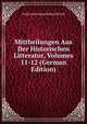 Mittheilungen Aus Der Historischen Litteratur, Volumes 11-12 (German Edition), Ferdinand Ludwig Richard Hirsch 