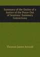 Summary of the Duties of a Justice of the Peace Out of Sessions: Summary Convictions, Thomas James Arnold 
