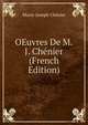 OEuvres De M.J. Chenier (French Edition), Marie-Joseph Chenier 