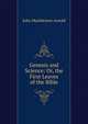 Genesis and Science: Or, the First Leaves of the Bible, John Muehleisen Arnold 
