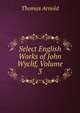 Select English Works of John Wyclif, Volume 3, Arnold, Thomas 
