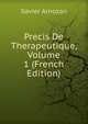 Precis De Therapeutique, Volume 1 (French Edition), Xavier Arnozan 
