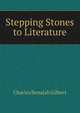 Stepping Stones to Literature, Charles Benajah Gilbert 