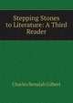 Stepping Stones to Literature: A Third Reader, Charles Benajah Gilbert 