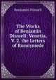The Works of Benjamin Disraeli: Venetia, V. 2. the Letters of Runnymede, Benjamin Disraeli 