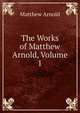 The Works of Matthew Arnold, Volume 1, Matthew Arnold 