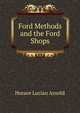 Ford Methods and the Ford Shops, Horace Lucian Arnold 