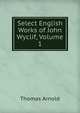 Select English Works of John Wyclif, Volume 1, Arnold, Thomas 