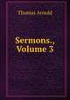 Sermons., Volume 3, Arnold, Thomas 