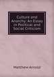 Culture and Anarchy: An Essay in Political and Social Criticism, Matthew Arnold 
