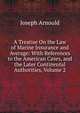 A Treatise On the Law of Marine Insurance and Average: With References to the American Cases, and the Later Continental Authorities, Volume 2, Arnould, Joseph, Sir, 1814?-1886 