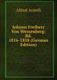 Johann Freiherr Von Wessenberg: Bd. 1816-1858 (German Edition), Alfred Arneth 
