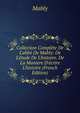 Collection Compl?te De L'abb? De Mably: De L'?tude De L'histoire. De La Maniere D'?crire L'histoire (French Edition), Mably 