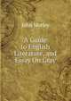 A Guide to English Literature, and Essay On Gray, Morley, John, 1838-1923 
