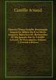 Histoire D'une Famille Proven?ale Depuis Le Milieu Du Xive Si?cle Jusqu'en Mdccclxxxiii: Recherches Et Documents Sur La Famille Arnaud, De Forcalquier, Volume 1 (French Edition), Camille Arnaud 