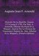 Histoire De La Bastille, Depuis 1374 Jusqu'? 1789, Par Mm. A. Arnould, Alboize Du Pujol Et A. Maquet. (Suivie Par Le Donjon De Vincennes, Depuis Sa . Mm. Alboize Et A. Maquet). (French Edition), Auguste Jean F. Arnould 