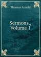 Sermons., Volume 1, Arnold, Thomas 