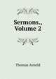 Sermons., Volume 2, Arnold, Thomas 