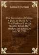 The Surrender of Calais: A Play, in Three Acts. First Perform'd at the Theatre Royal, Hay-Market, On Saturday, July 30, 1791, Samuel] [Arnold 