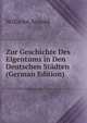 Zur Geschichte Des Eigentums in Den Deutschen Stadten (German Edition), Wilhelm Arnold 