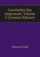 Geschichte Der Gegenwart, Volume 3 (German Edition), Eduard Arnd 