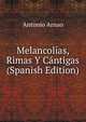 Melancolias, Rimas Y Cantigas (Spanish Edition), Antonio Arnao 