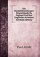 Die Handelsbeziehungen Deutschlands Zu England Und Den Englischen Kolonien (German Edition), Paul Arndt 