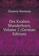 Des Knaben Wunderhorn, Volume 2 (German Edition), Clemens Brentano 