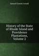 History of the State of Rhode Island and Providence Plantations, Volume 2, Samuel Greene Arnold 