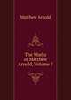 The Works of Matthew Arnold, Volume 7, Matthew Arnold 