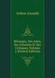Beranger, Ses Amis, Ses Ennemis Et Ses Critiques, Volume 2 (French Edition), Arthur Arnould 