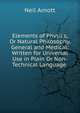 Elements of Physics, Or Natural Philosophy, General and Medical: Written for Universal Use in Plain Or Non-Technical Language ., Neil Arnott 