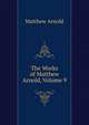 The Works of Matthew Arnold, Volume 9, Matthew Arnold 